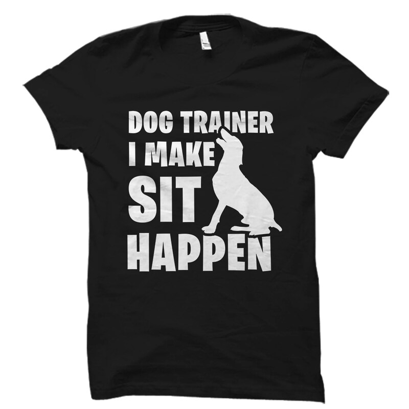 Dog Training Gift. Dog Trainer Shirt. Dog Trainer Gift. Dog Training Shirt. Dog Coaching Gift. Dog Coach Shirt. Make Sit Happen